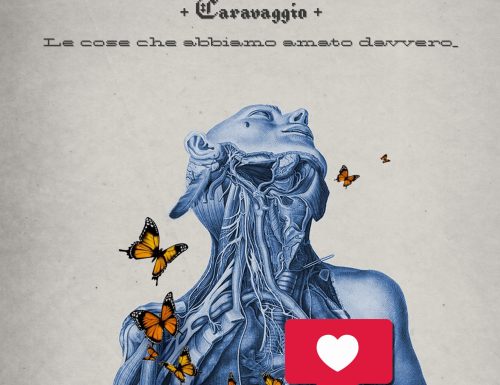 “Le Cose che Abbiamo Amato Davvero”: Il nuovo singolo di Caravaggio – La recensione